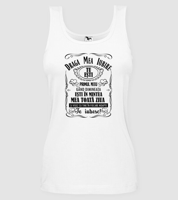 draga mea iubire tu ești primul meu model alb pe tricou