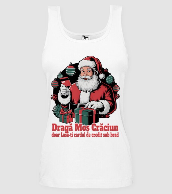 Dragă Mos Crăcium doar Lasă-ți cardul de credit sub brad model alb pe tricou