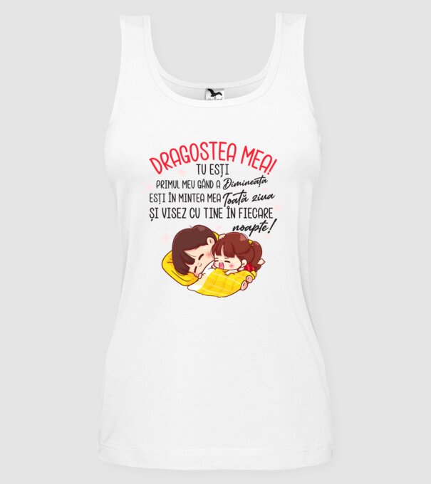 Dragostea mea! tu ești primul meu gând dimineața, ești în mintea mea toată ziua și visez cu tine în fiecare noapte. Te iubesc! model alb pe tricou