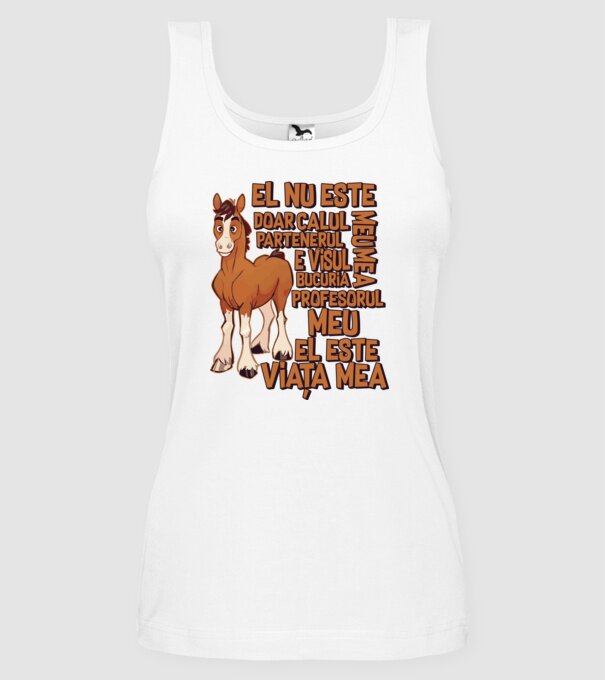 El nu este doar calul meu, e visul meu, partenerul meu, bucuria mea, profesorul meu, el este viața mea model alb pe tricou