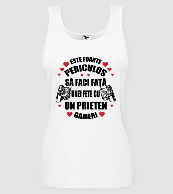 este foarte periculos să faci față unei fete cu un prieten gamer! model alb pe tricou