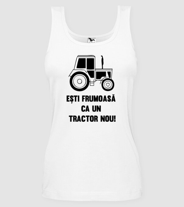 ești frumoasă ca un tractor nou! model alb pe tricou