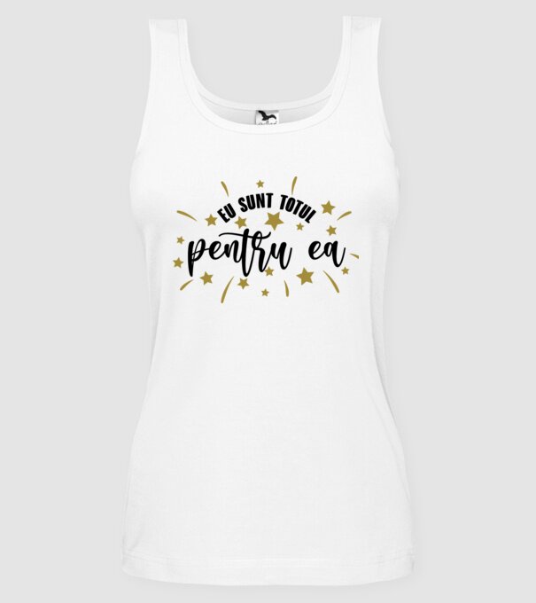 Eu sunt totul pentru el/ ea model alb pe tricou