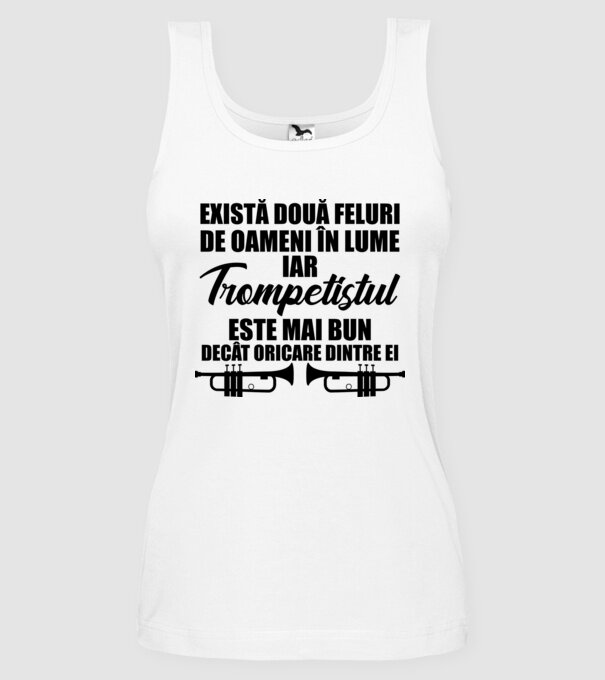 există două feluri de oameni în lume, iar trompetistul este mai bun decât oricare dintre ei model alb pe tricou