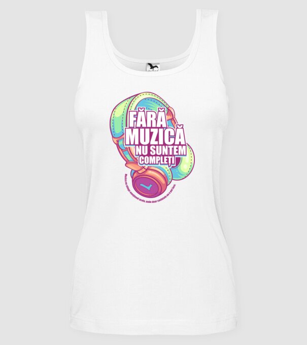 Fără muzică nu suntem compleți - Muzica ne atinge emoțional acolo, unde doar cuvintele nu o pot face. model alb pe tricou