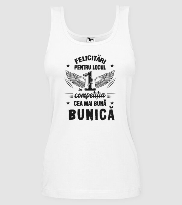 Felicitări pentru locul 1 în competiția Cea mai bună bunică! model alb pe tricou