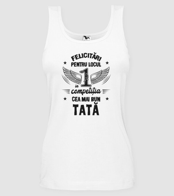 Felicitări pentru locul 1 în competiția Cel mai bun tată! model alb pe tricou