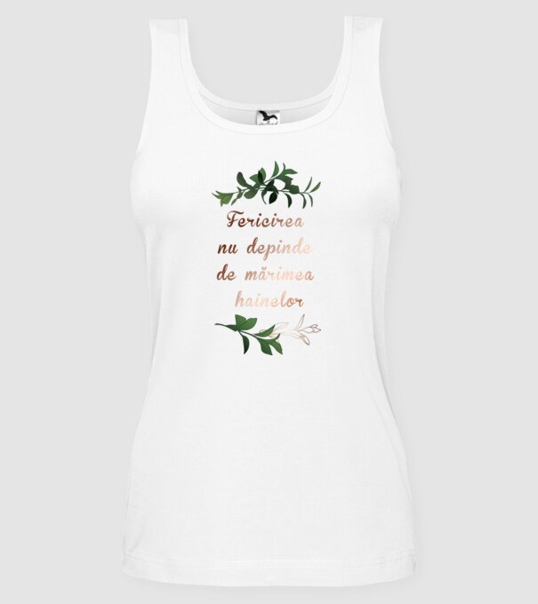 fericirea nu depinde de mărimea hainelor model alb pe tricou
