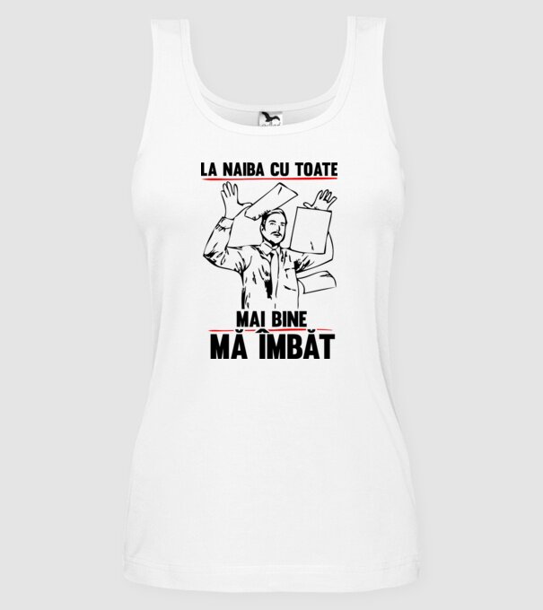 la naiba cu toate, mai bine mă îmbăt model alb pe tricou