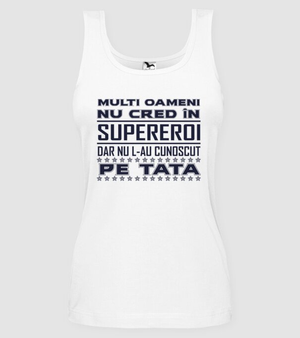 Mulți oameni nu cred în supereroi, dar nu l-au cunoscut pe tata model alb pe tricou