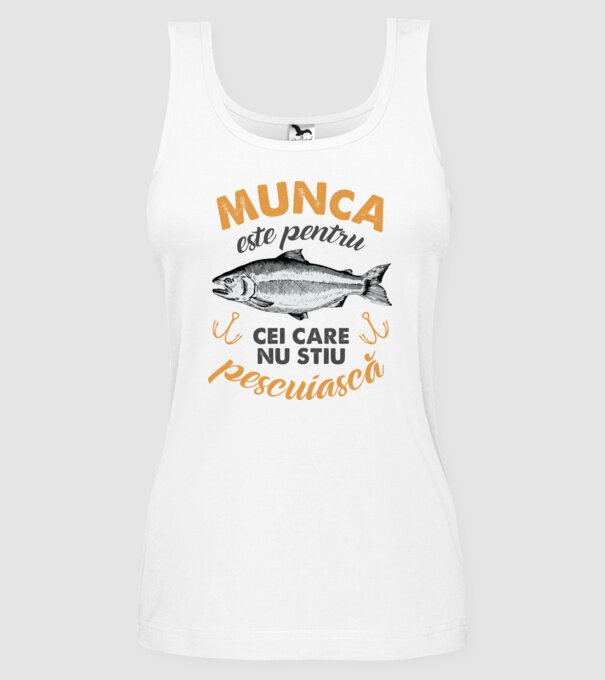 Munca este pentru cei care nu știu pescuiască model alb pe tricou