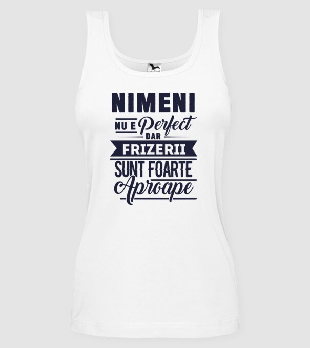 Nimeni nu e perfect, dar frizerii sunt foarte aproape model alb pe tricou