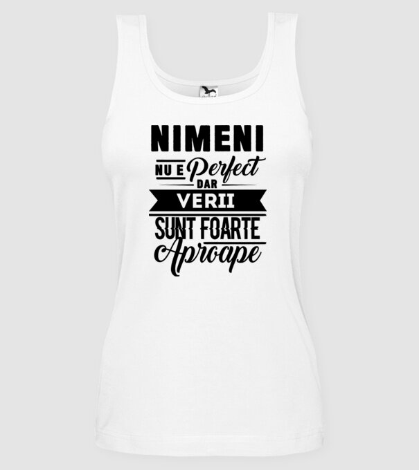 Nimeni nu e perfect, dar verii sunt foarte aproape model alb pe tricou