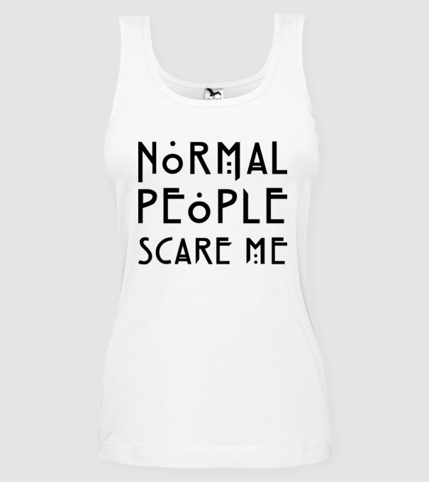 Normal people scare me model alb pe tricou