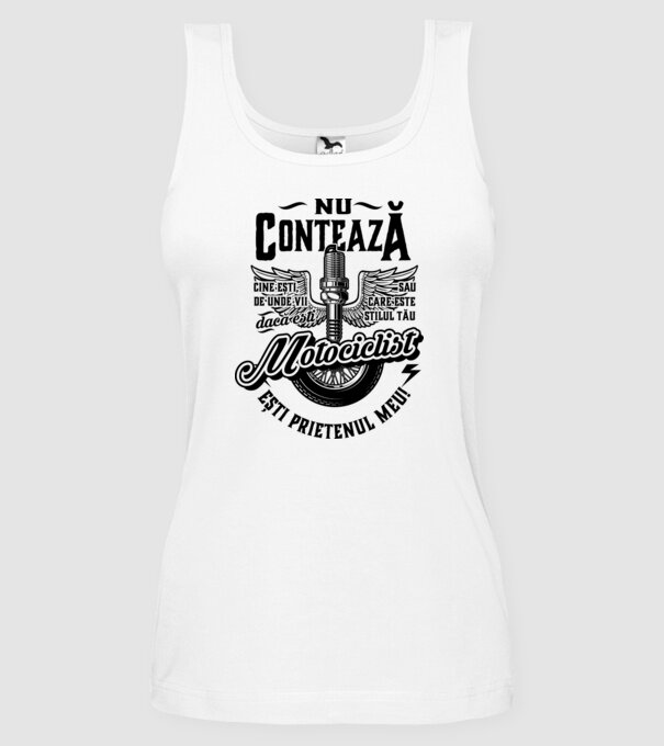 Nu contează cine ești, de unde vii sau care este stilul tău, dacă ești motociclist ești prietenul meu! model alb pe tricou