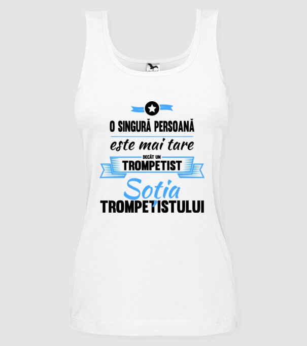 numai o persoană este mai tare decât un trompetist, soția trompetistului model alb pe tricou