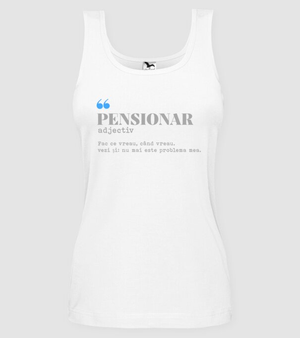 pensionar. adjectiv: fac ce vreau, când vreau. vezi și: nu mai este problema mea. model alb pe tricou