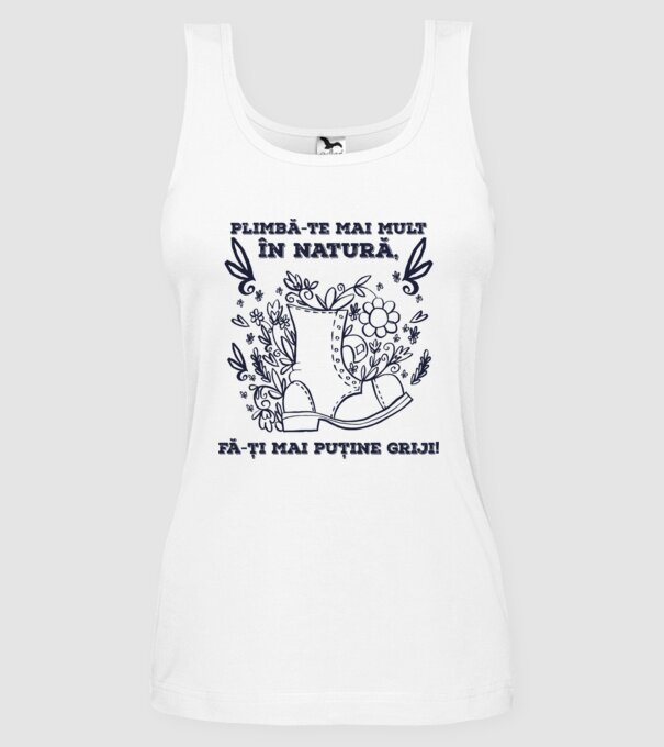 Plimbă-te mai mult în natură, fă-ți mai puține griji! model alb pe tricou