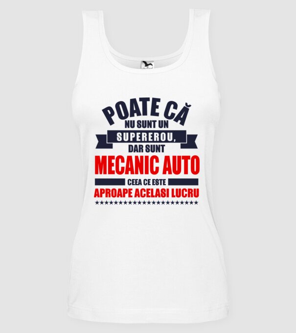 Poate că nu sunt un supererou, dar sunt MECANIC AUTO, ceea ce este aproape același lucru model alb pe tricou