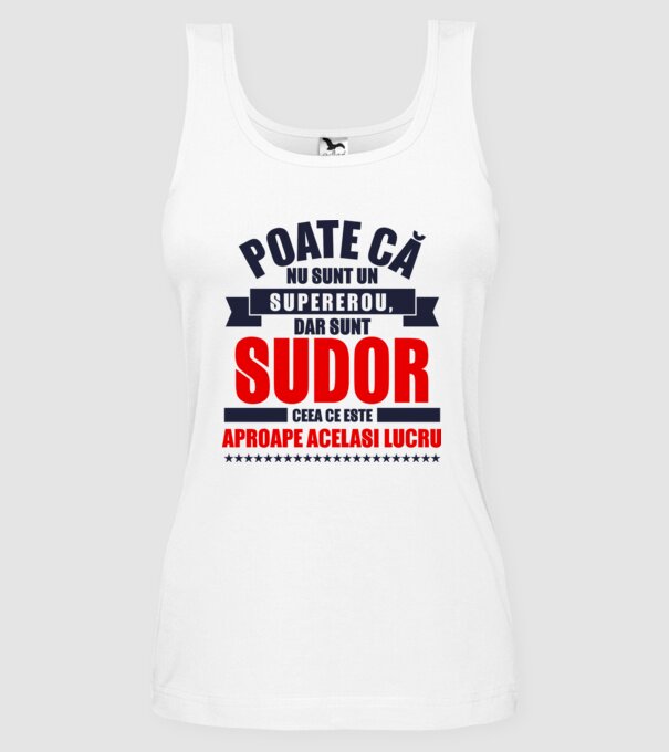 Poate că nu sunt un supererou, dar sunt SUDOR, ceea ce este aproape același lucru model alb pe tricou