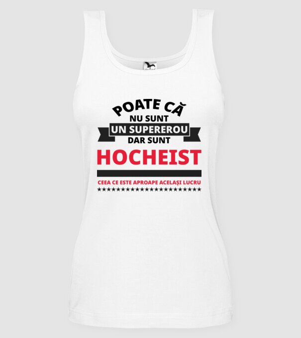 Poate că nu sunt un supererou, dar sunt HOCHEIST, ceea ce este aproape același lucru model alb pe tricou