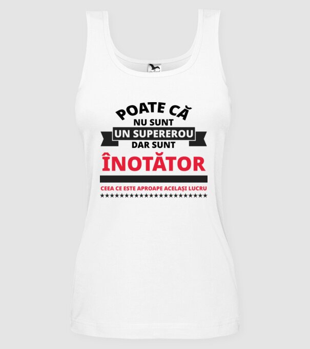 Poate că nu sunt un supererou, dar sunt ÎNOTĂTOR, ceea ce este aproape același lucru model alb pe tricou
