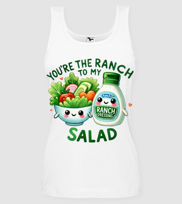 Ranch to my Salad model alb pe tricou