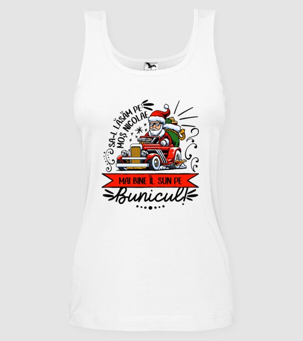 Să-l lăsăm pe Moș Nicolae, mai bine îl sun pe bunicul! model alb pe tricou