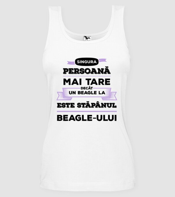 singura persoană mai tare decât un Beagle la este stăpânul Beagle-ului model alb pe tricou
