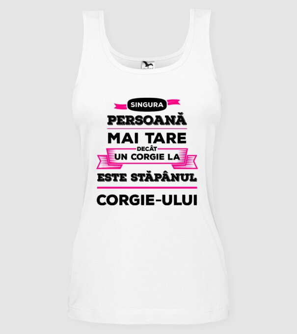 singura persoană mai tare decât un Corgie la este stăpânul Corgie-ului model alb pe tricou