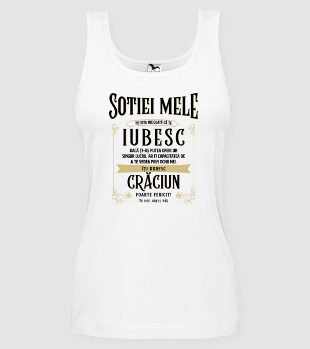 Soției mele - nu uita niciodată că te iubesc - dacă ți-aș putea oferi un singur lucru, ar fi capacitatea de a te vedea prin ochi model alb pe tricou