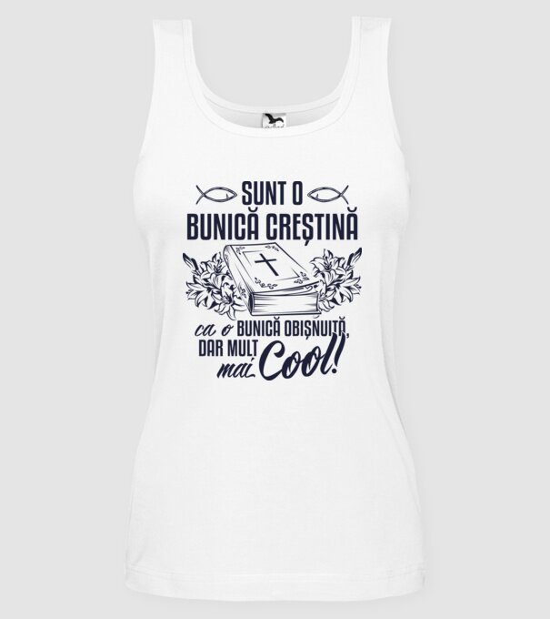 Sunt o bunică creștină, ca o bunică obișnuită, dar mult mai cool model alb pe tricou