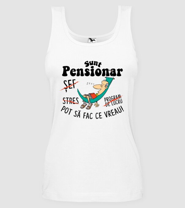 Sunt pensionar - pot să fac ce vreau! stres, program de lucru, șef model alb pe tricou