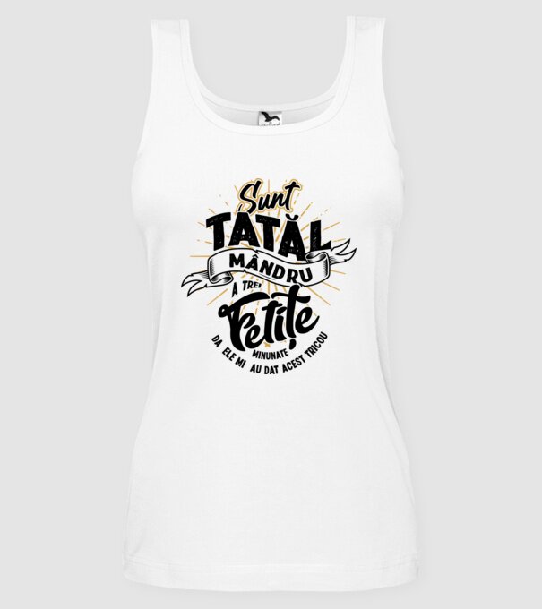 Sunt tatăl mândru a trei fetițe minunate - da, ele mi-au dat acest tricou model alb pe tricou