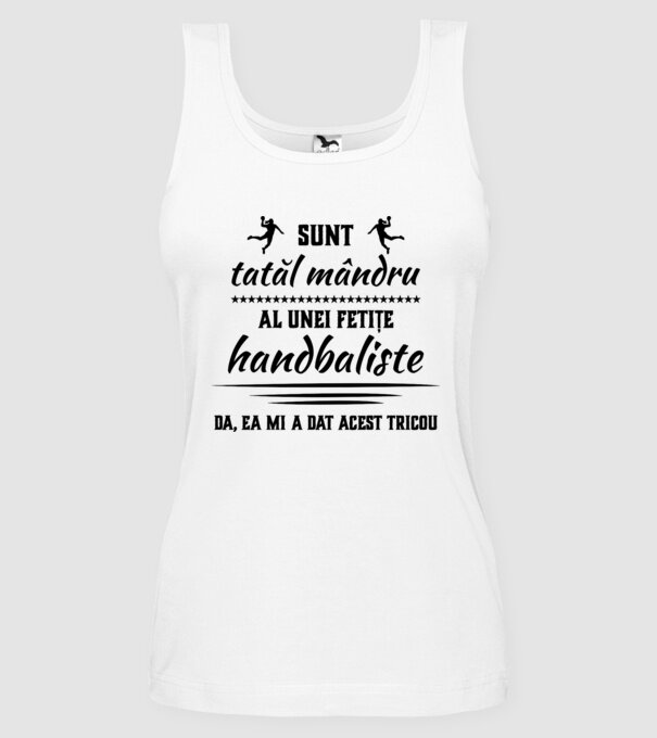 Sunt tatăl mândru al unei fetițe handbaliste - da, ea mi-a dat acest tricou model alb pe tricou