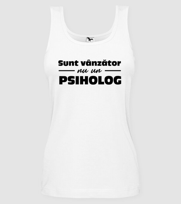 Sunt vânzător, nu un psiholog model alb pe tricou
