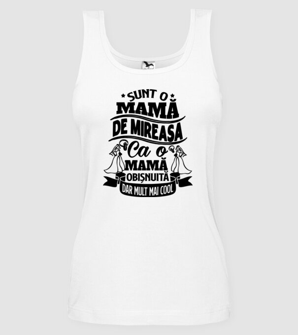 Sunt o mamă de mireasă, ca o mamă obișnuită, dar mult mai cool model alb pe tricou