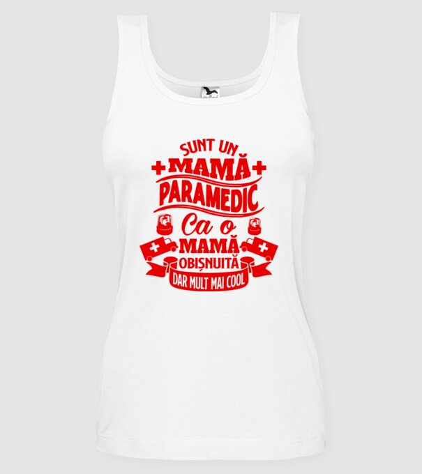 Sunt o mamă paramedic, ca o mamă obișnuită, dar mult mai cool model alb pe tricou