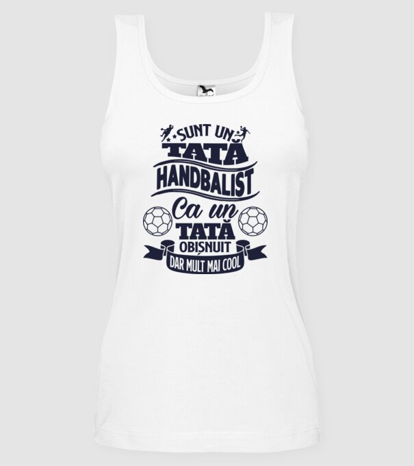 Sunt un tată handbalist, ca un tată obișnuit, dar mult mai cool model alb pe tricou