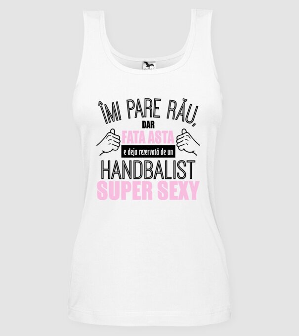 Îmi pare rău, dar fata asta e deja rezervată de un HANDBALIST super sexy model alb pe tricou