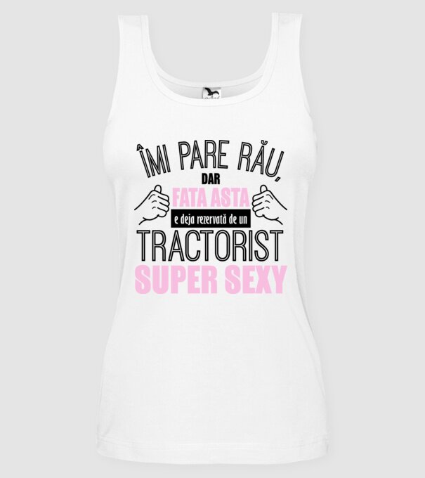 Îmi pare rău, dar fata asta e deja rezervată de un TRACTORIST super sexy model alb pe tricou