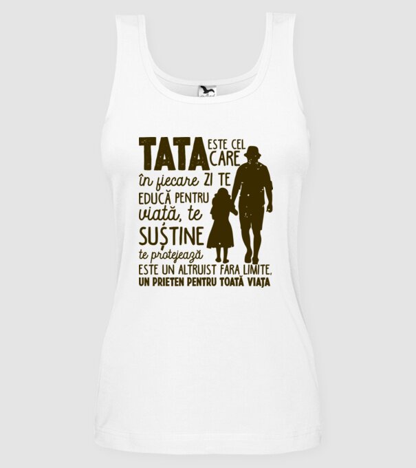 Tata este cel care în fiecare zi te educă pentru viață model alb pe tricou