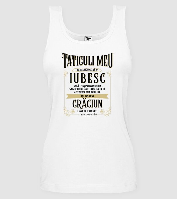 Tăticului meu - nu uita niciodată că te iubesc - dacă ți-aș putea oferi un singur lucru, ar fi capacitatea de a te vede model alb pe tricou