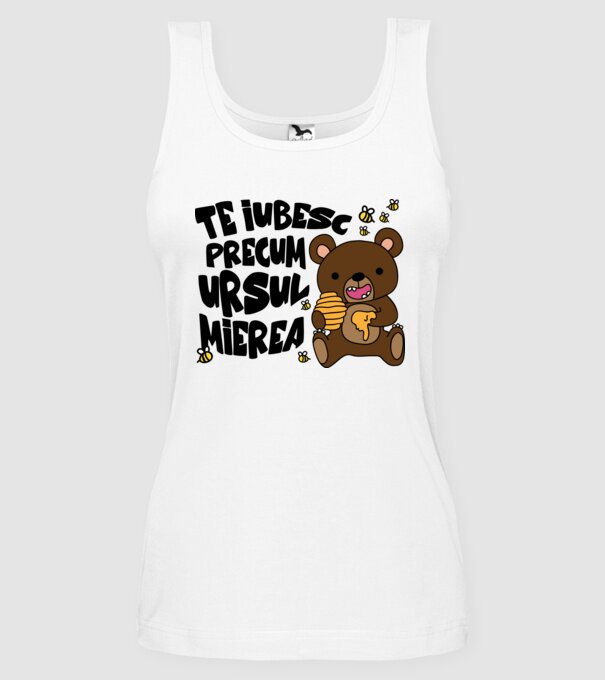 te iubesc precum ursul mierea model alb pe tricou