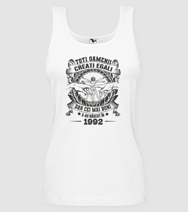 Toți oamenii sunt creați egali, dar cei mai buni s-au născut în 1992 model alb pe tricou