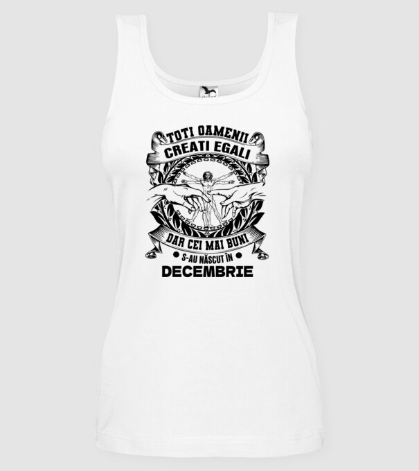 Toți oamenii sunt creați egali, dar cei mai buni s-au născut în decembrie model alb pe tricou