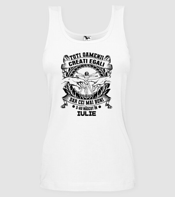 Toți oamenii sunt creați egali, dar cei mai buni s-au născut în iulie model alb pe tricou