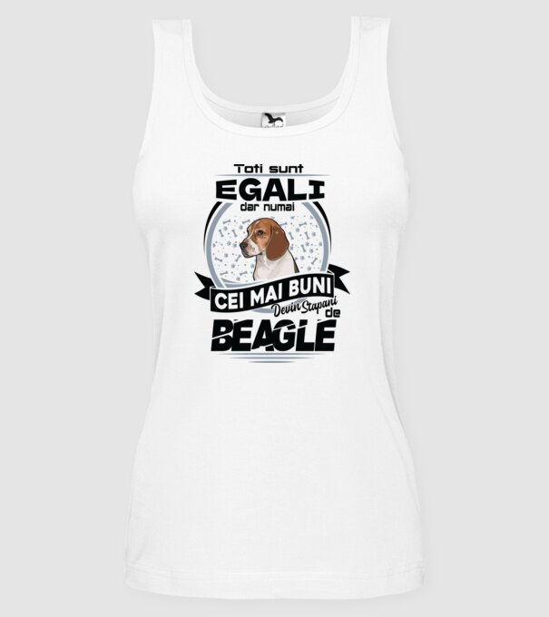 Toți sunt egali, dar numai cei mai buni devin stăpâni de Beagle model alb pe tricou