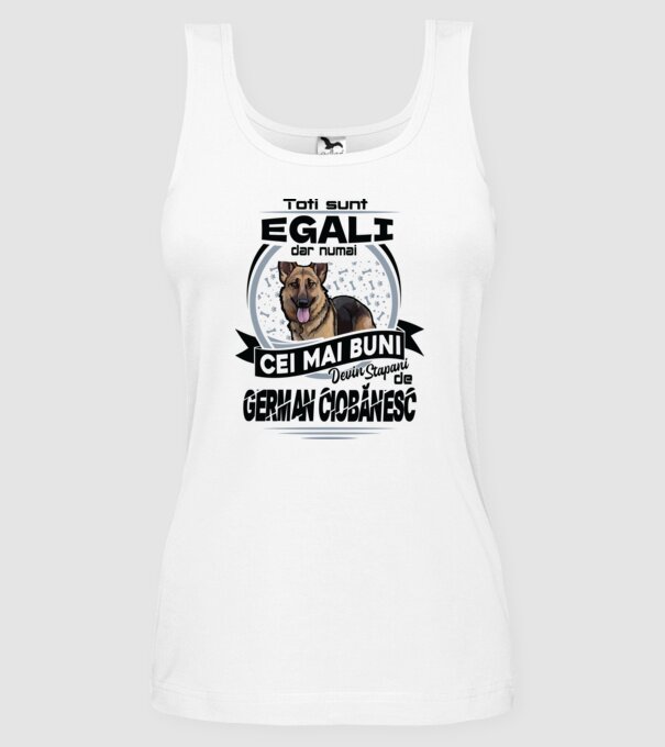Toți sunt egali, dar numai cei mai buni devin stăpâni de ciobănesc german model alb pe tricou