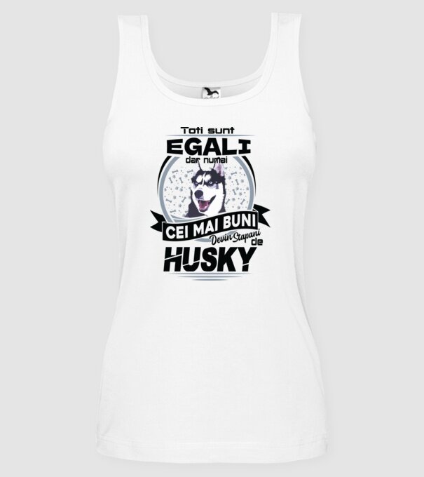 Toți sunt egali, dar numai cei mai buni devin stăpâni de husky model alb pe tricou